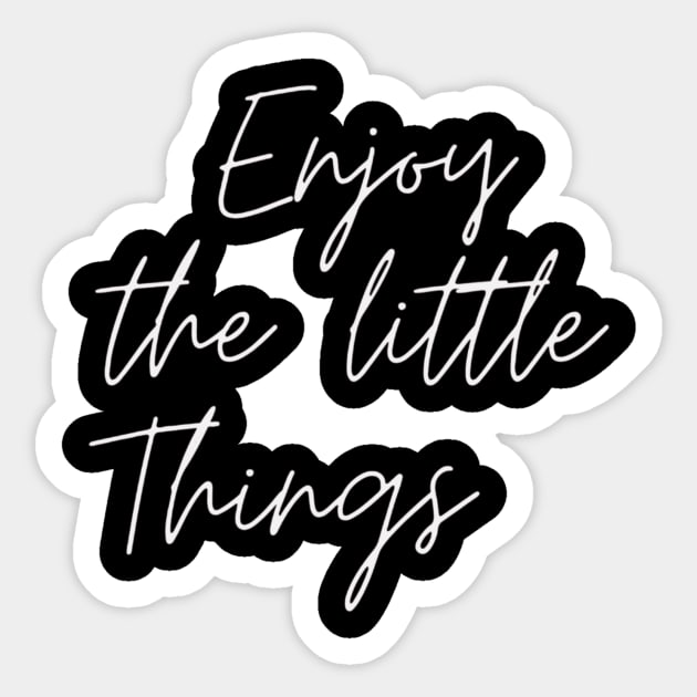 Enjoy The Little Things Sticker by Nahlaborne